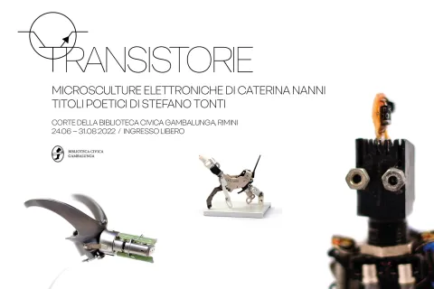 TRANSISTORIE - Mostra di microsculture elettroniche di Caterina Nanni Titoli poetici di Stefano Tonti