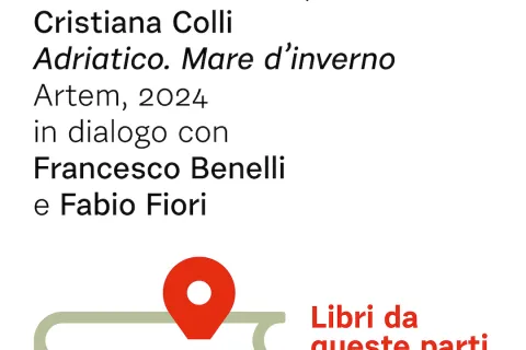 Libri da queste parti 2025 - Cristiana Colli, Francesco Benelli e Fabio Fiori presentano "Adriatico. Mare d'inverno"