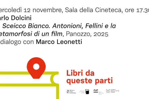arlo Dolcini presenta il libro “Lo Sceicco Bianco. Antonioni, Fellini e la metamorfosi di un film”