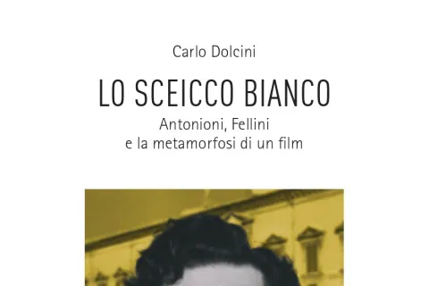 arlo Dolcini presenta il libro “Lo Sceicco Bianco. Antonioni, Fellini e la metamorfosi di un film”