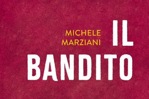 Libri da queste parti: venerdì 14 novembre Michele Marziani presenta "Il bandito"