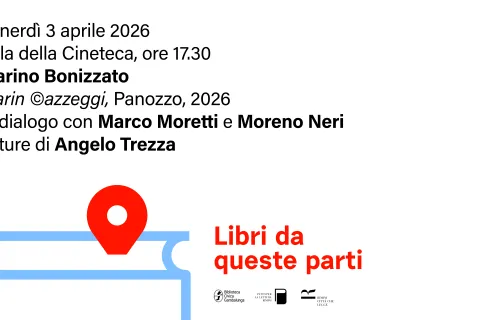 Libri da queste parti: venerdì 3 aprile Marino Bonizzato in dialogo con Marco Moretti e Moreno Neri 