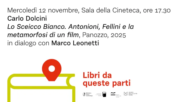 arlo Dolcini presenta il libro “Lo Sceicco Bianco. Antonioni, Fellini e la metamorfosi di un film”