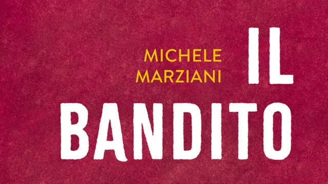 Libri da queste parti: venerdì 14 novembre Michele Marziani presenta "Il bandito"