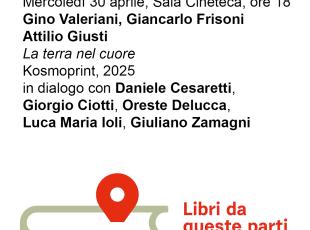 Libri da queste parti, Gino Valeriani, Giancarlo Frisoni e Attilio Giusti presentano “La terra nel cuore"